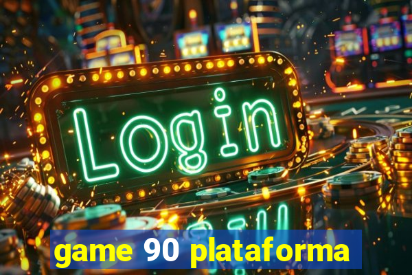 game 90 plataforma